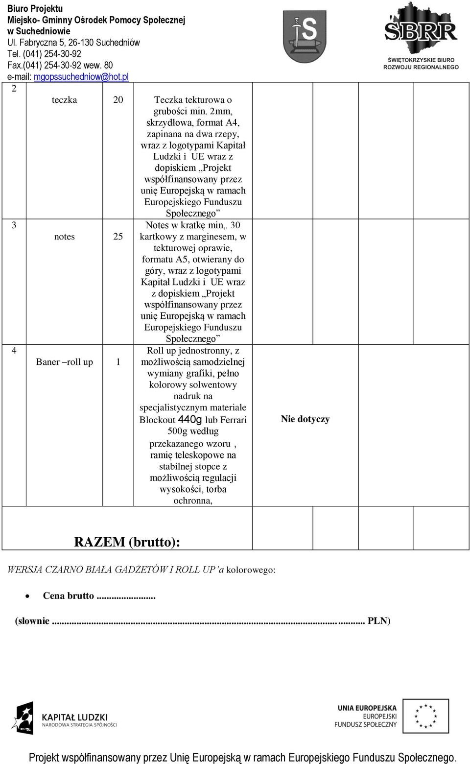 min,. 30 notes 25 kartkowy z marginesem, w tekturowej oprawie, formatu A5, otwierany do góry, wraz z logotypami Kapitał Ludzki i UE wraz z dopiskiem Projekt współfinansowany przez unię Europejską w