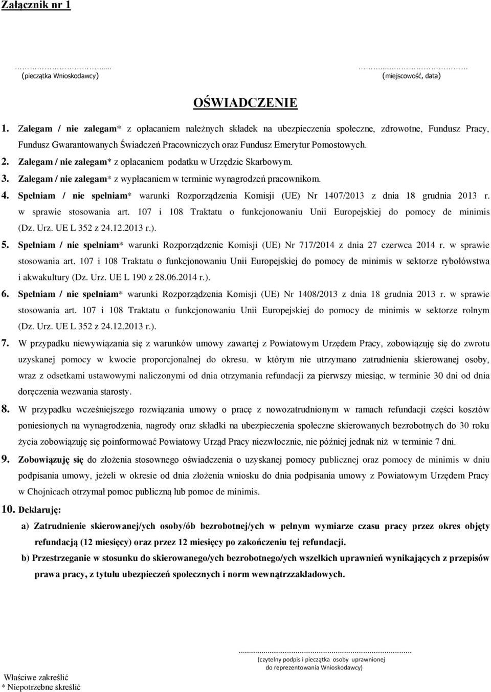 Zalegam / nie zalegam* z opłacaniem podatku w Urzędzie Skarbowym. 3. Zalegam / nie zalegam* z wypłacaniem w terminie wynagrodzeń pracownikom. 4.