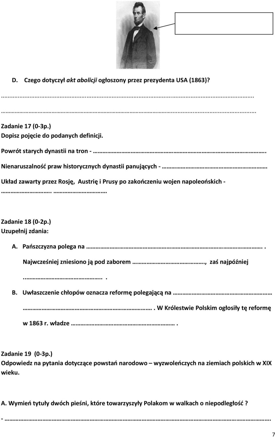 Pańszczyzna polega na.. Najwcześniej zniesiono ją pod zaborem., zaś najpóźniej...... B. Uwłaszczenie chłopów oznacza reformę polegającą na.