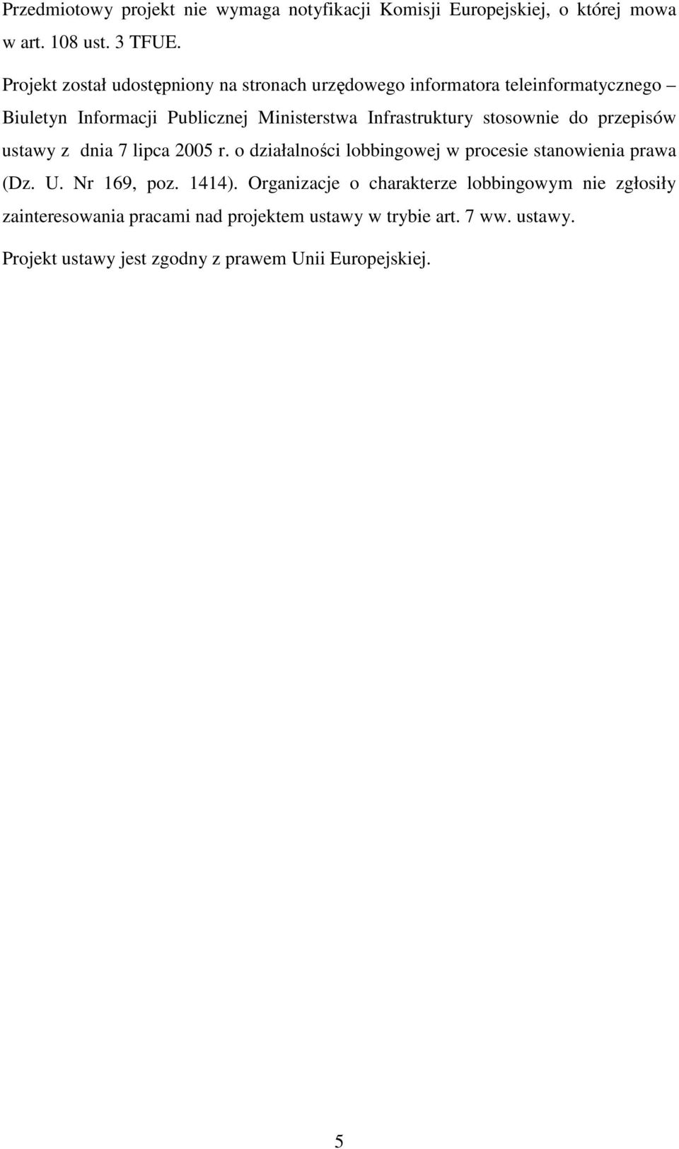 Infrastruktury stosownie do przepisów ustawy z dnia 7 lipca 2005 r. o działalności lobbingowej w procesie stanowienia prawa (Dz. U.