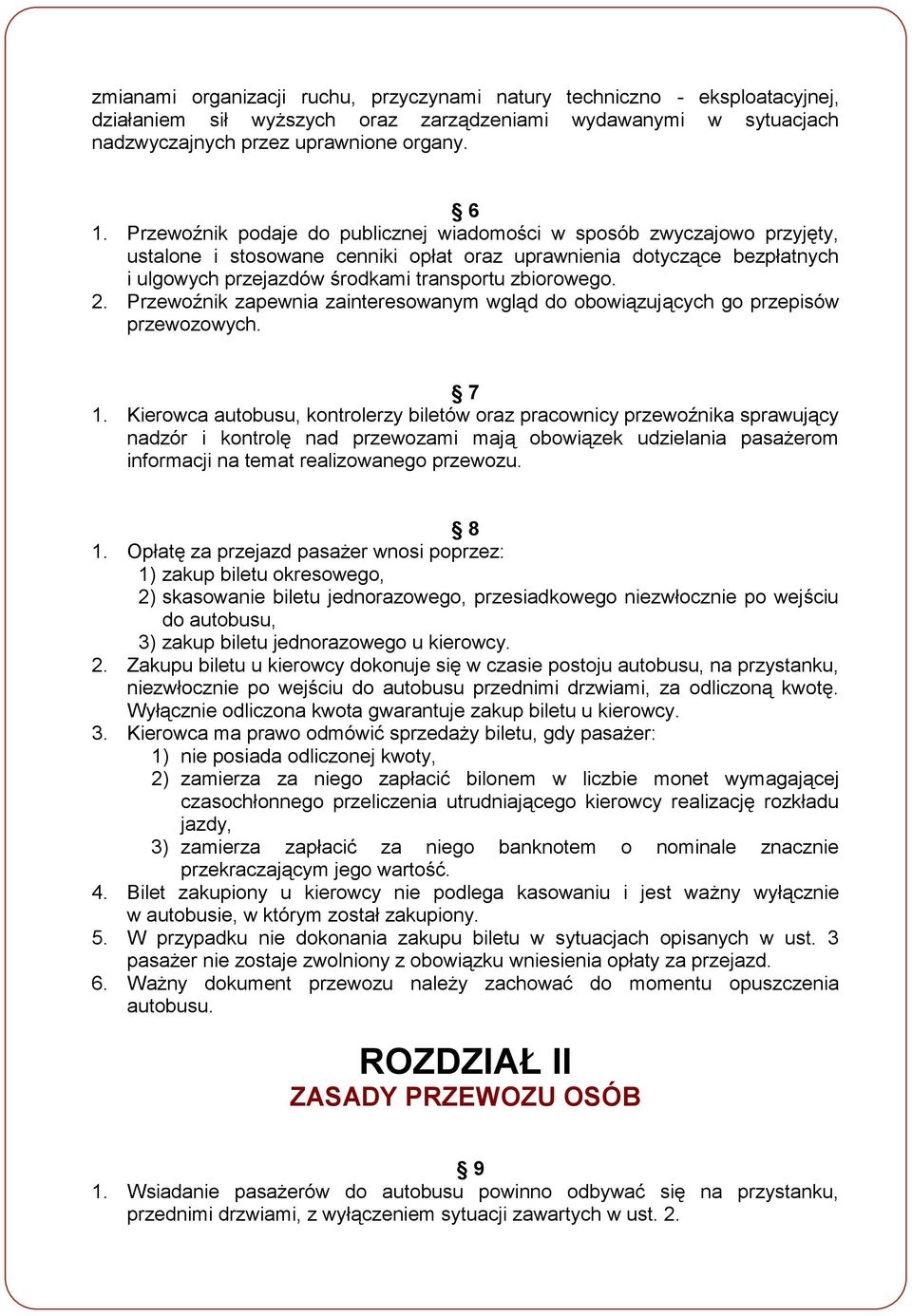 2. Przewoźnik zapewnia zainteresowanym wgląd do obowiązujących go przepisów przewozowych. 7 1.