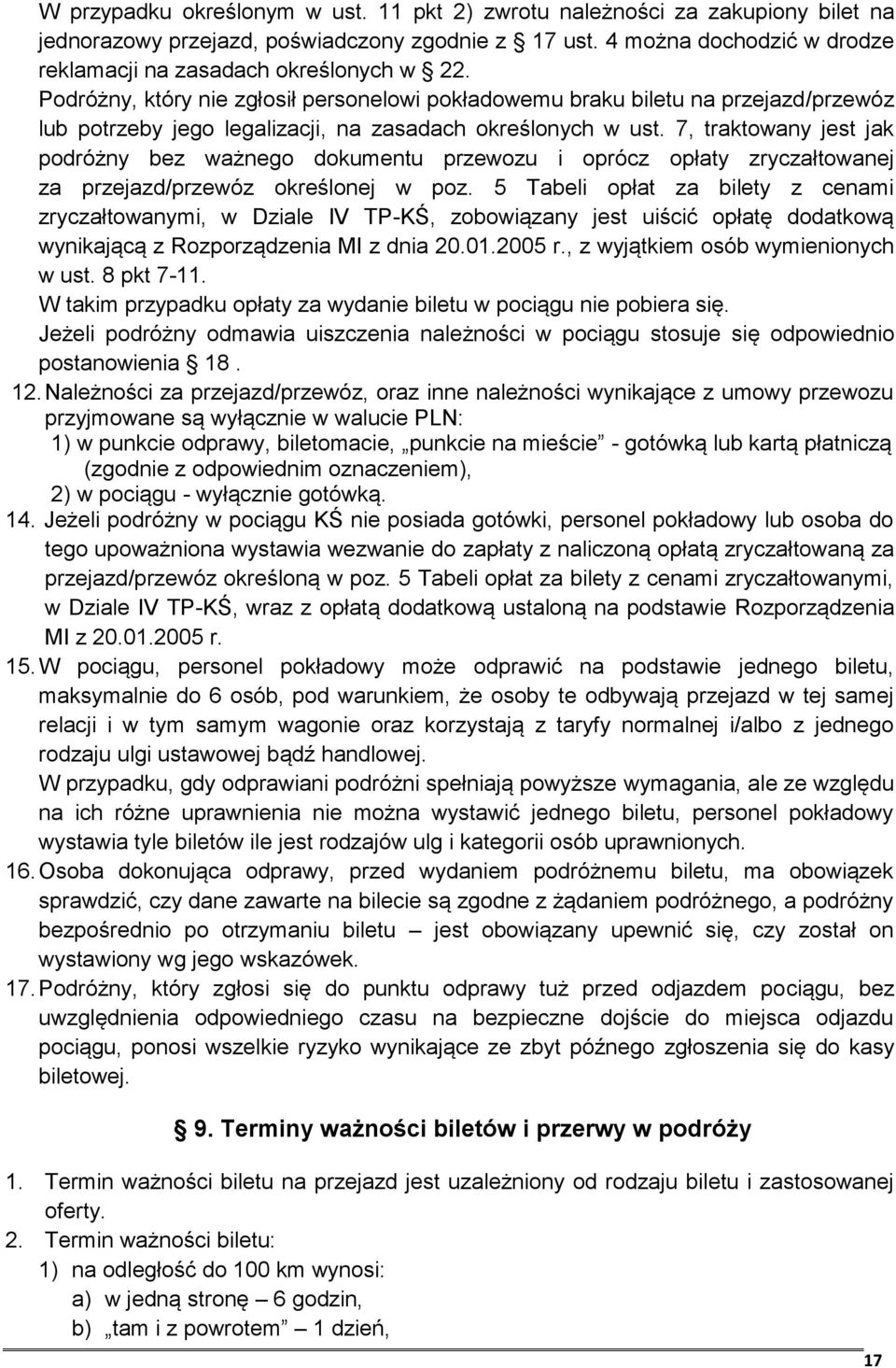 7, traktowany jest jak podróżny bez ważnego dokumentu przewozu i oprócz opłaty zryczałtowanej za przejazd/przewóz określonej w poz.