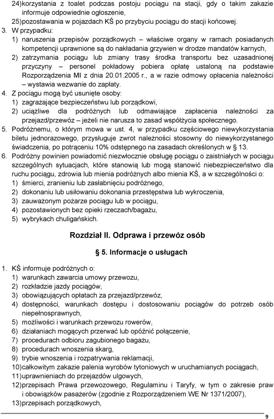 trasy środka transportu bez uzasadnionej przyczyny personel pokładowy pobiera opłatę ustaloną na podstawie Rozporządzenia MI z dnia 20.01.2005 r.