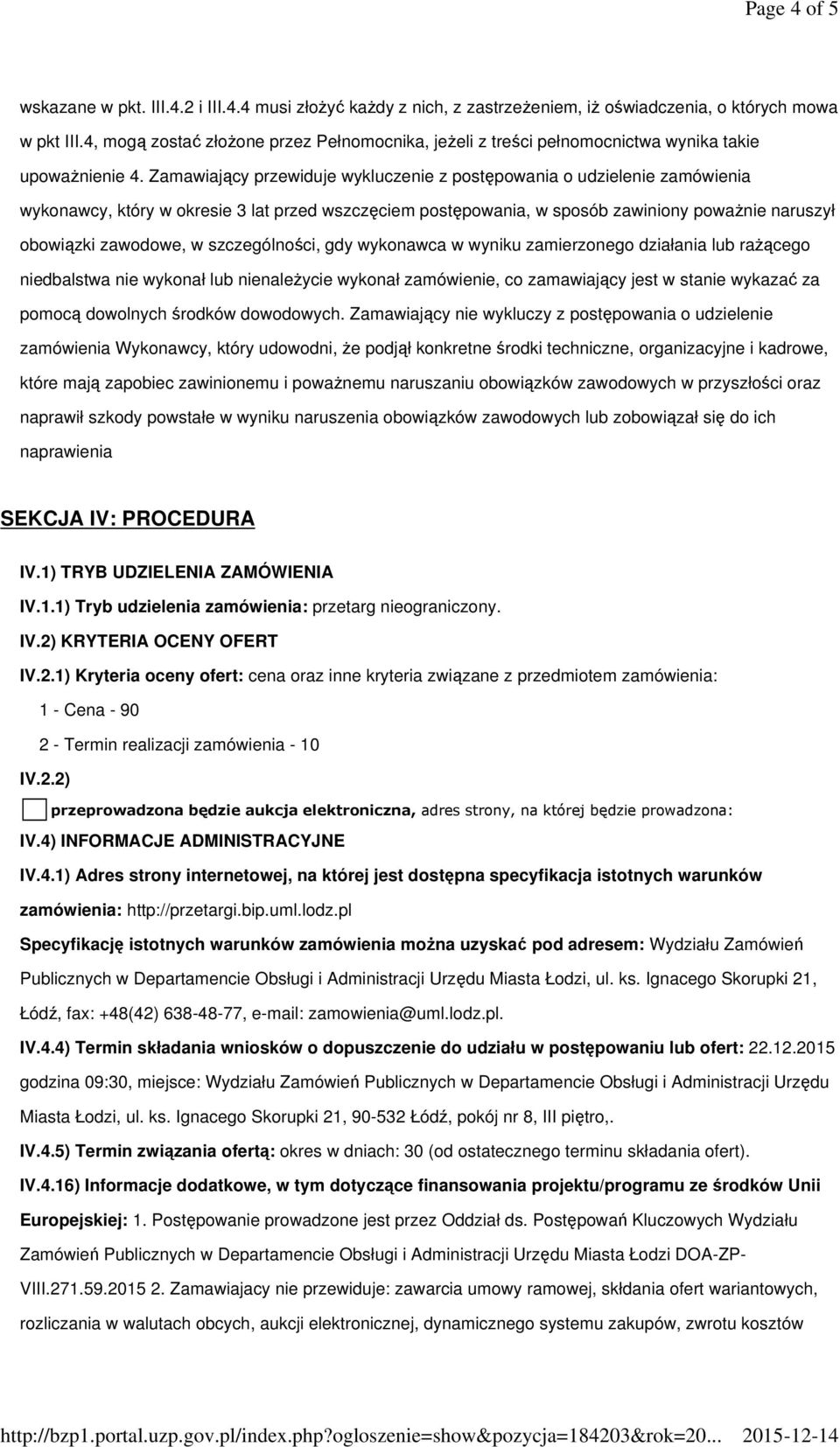 Zamawiający przewiduje wykluczenie z postępowania o udzielenie zamówienia wykonawcy, który w okresie 3 lat przed wszczęciem postępowania, w sposób zawiniony poważnie naruszył obowiązki zawodowe, w