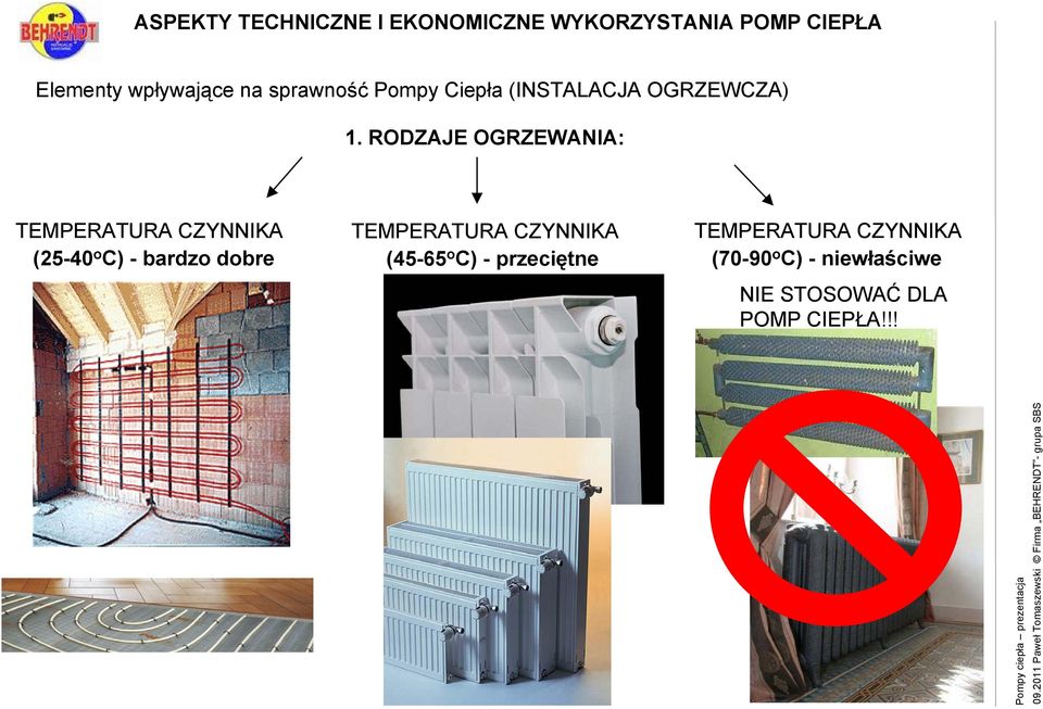 RODZAJE OGRZEWANIA: TEMPERATURA CZYNNIKA (25-40 o C) - bardzo