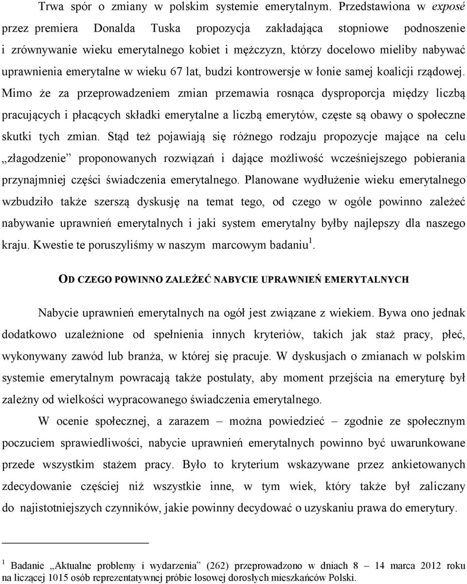 emerytalne w wieku 67 lat, budzi kontrowersje w łonie samej koalicji rządowej.