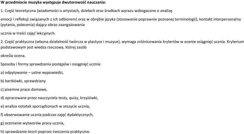 terminologii), kontakt interpersonalny (pytania, polecenia) dający obraz zaangażowania ucznia w treści zajęć lekcyjnych. 2.