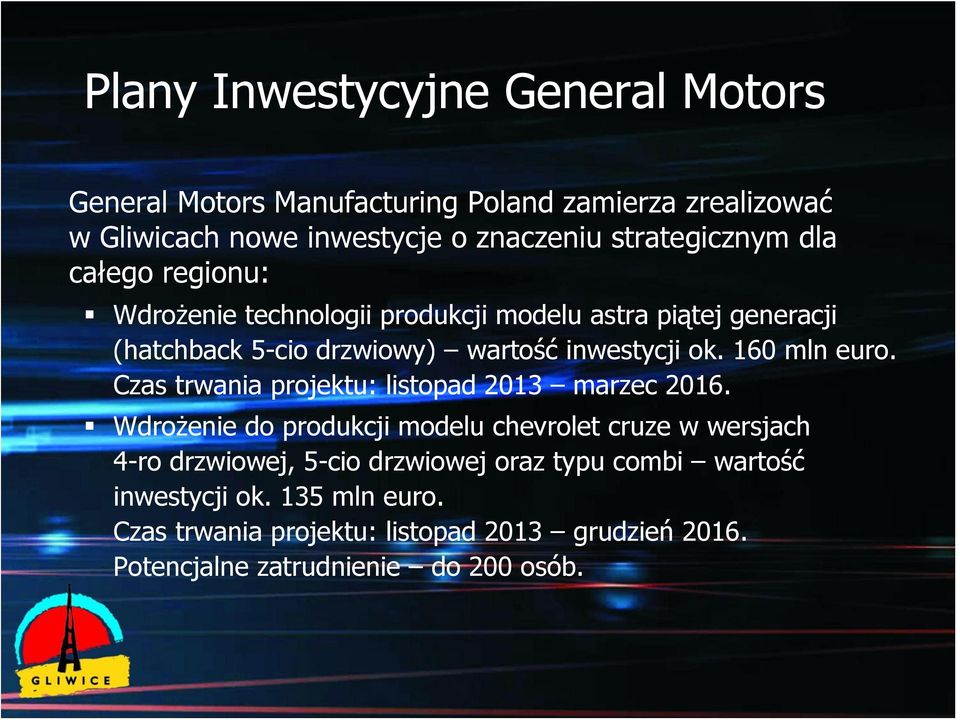 ok. 160 mln euro. Czas trwania projektu: listopad 2013 marzec 2016.