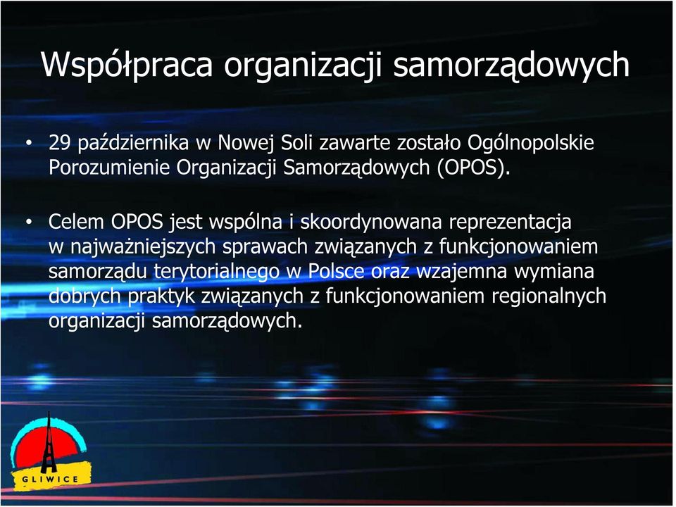 Celem OPOS jest wspólna i skoordynowana reprezentacja w najważniejszych sprawach związanych z