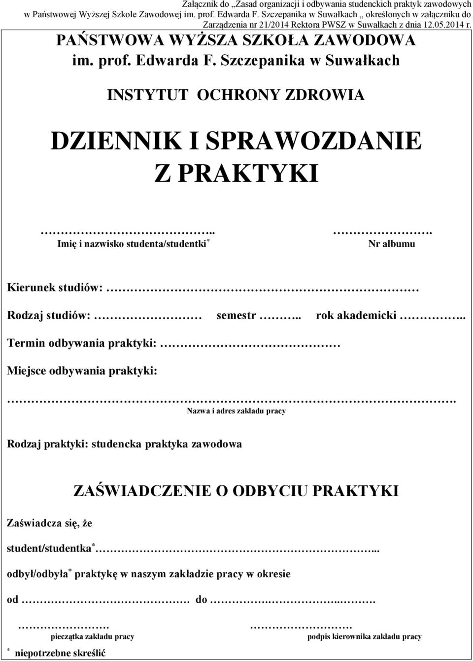 Szczepanika w Suwałkach INSTYTUT OCHRONY ZDROWIA DZIENNIK I SPRAWOZDANIE Z PRAKTYKI.. Imię i nazwisko studenta/studentki *. Nr albumu Kierunek studiów: Rodzaj studiów: semestr.. rok akademicki.