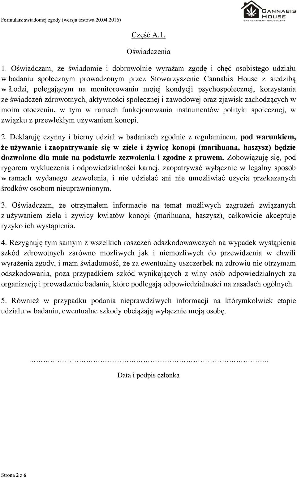 mojej kondycji psychospołecznej, korzystania ze świadczeń zdrowotnych, aktywności społecznej i zawodowej oraz zjawisk zachodzących w moim otoczeniu, w tym w ramach funkcjonowania instrumentów