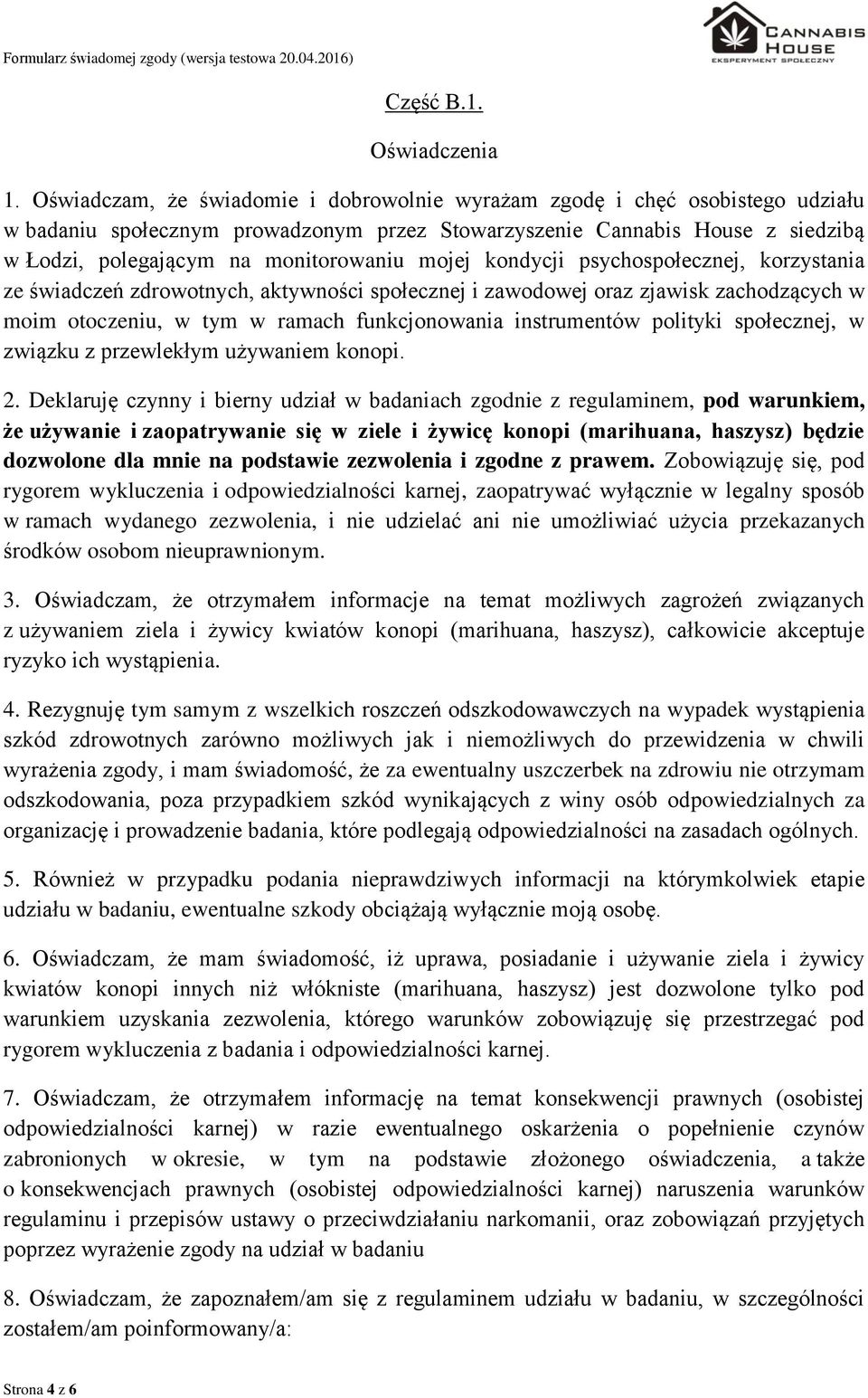 mojej kondycji psychospołecznej, korzystania ze świadczeń zdrowotnych, aktywności społecznej i zawodowej oraz zjawisk zachodzących w moim otoczeniu, w tym w ramach funkcjonowania instrumentów