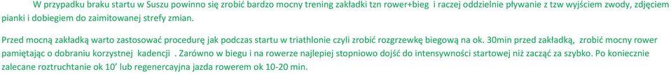 Przed mocną zakładką warto zastosować procedurę jak podczas startu w triathlonie czyli zrobić rozgrzewkę biegową na ok.