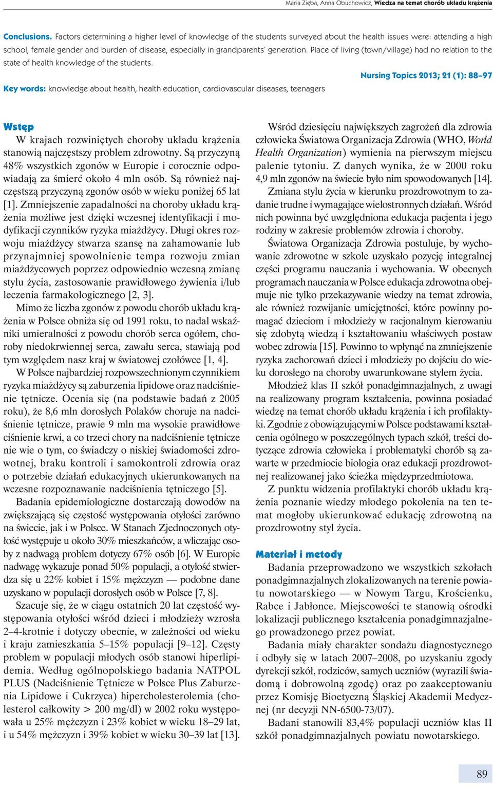 generation. Place of living (town/village) had no relation to the state of health knowledge of the students.