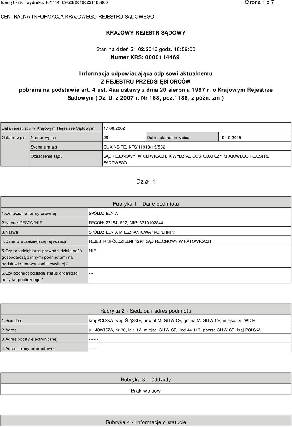 o Krajowym Rejestrze Sądowym (Dz. U. z 2007 r. Nr 168, poz.1186, z późn. zm.) Data rejestracji w Krajowym Rejestrze Sądowym 17.06.2002 Ostatni wpis Numer wpisu 26 Data dokonania wpisu 19.10.