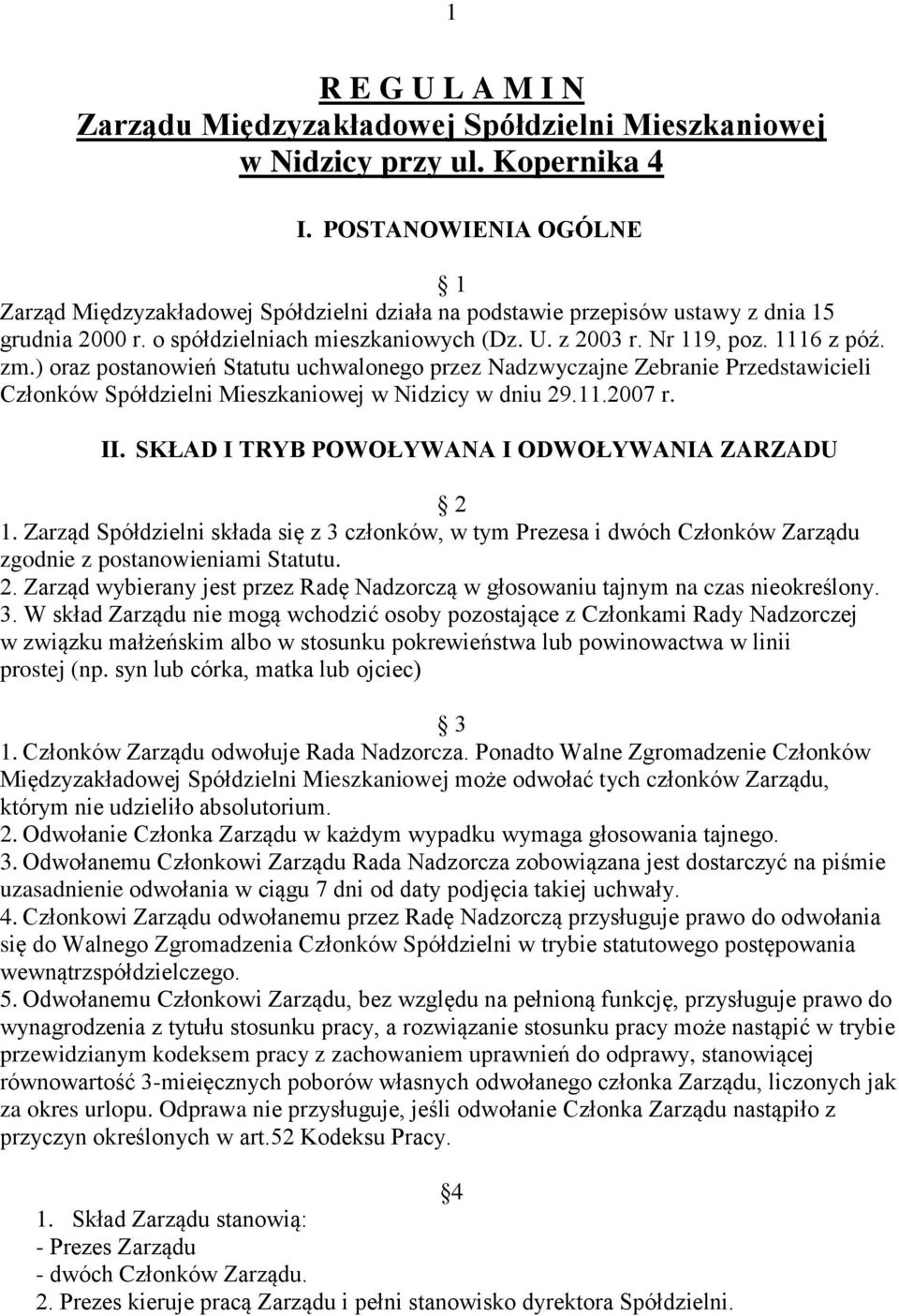 ) oraz postanowień Statutu uchwalonego przez Nadzwyczajne Zebranie Przedstawicieli Członków Spółdzielni Mieszkaniowej w Nidzicy w dniu 29.11.2007 r. II.