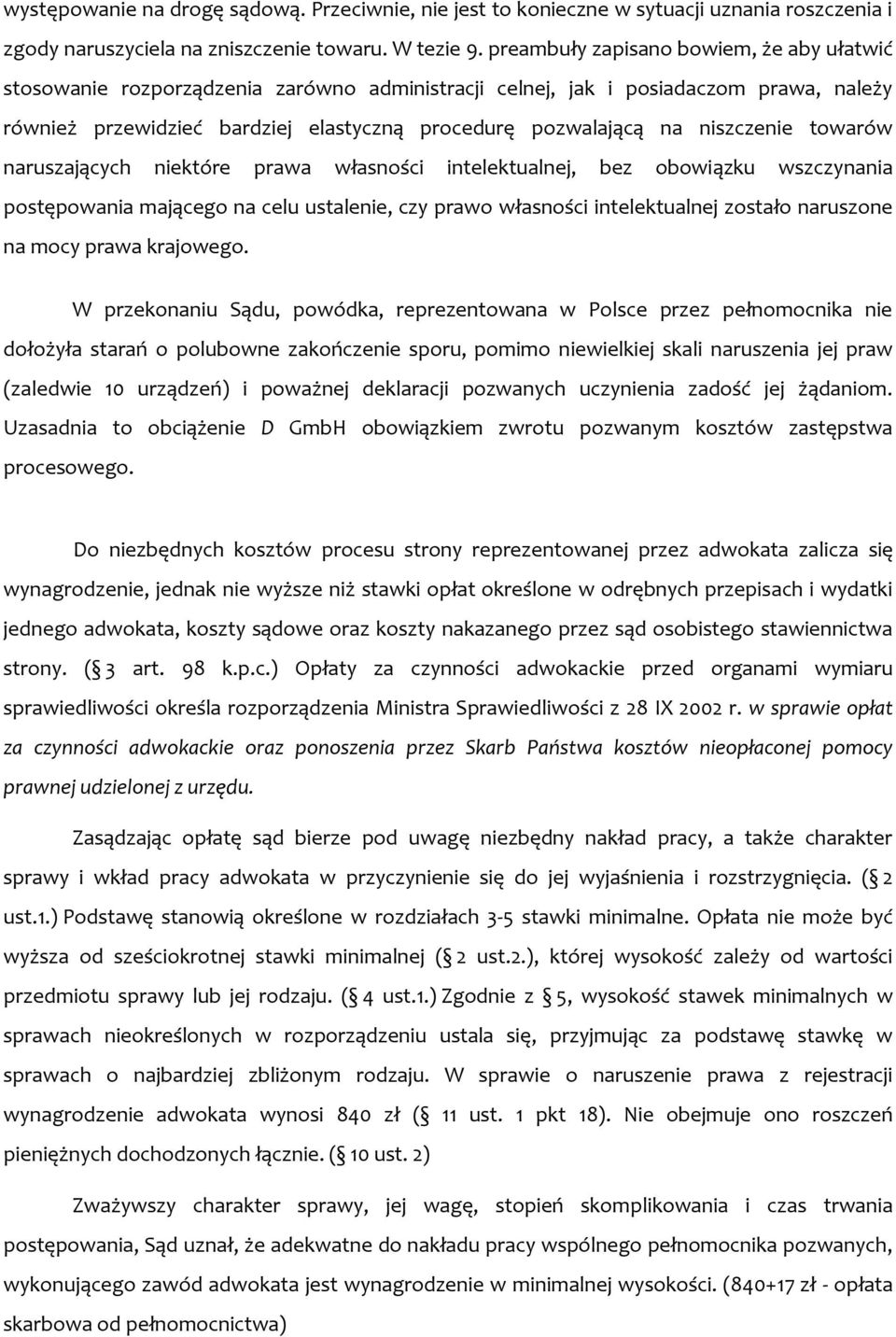 niszczenie towarów naruszających niektóre prawa własności intelektualnej, bez obowiązku wszczynania postępowania mającego na celu ustalenie, czy prawo własności intelektualnej zostało naruszone na