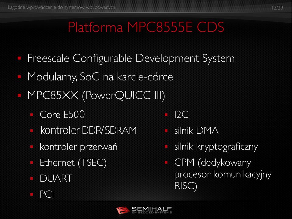 kontroler DDR/SDRAM silnik DMA kontroler przerwań silnik