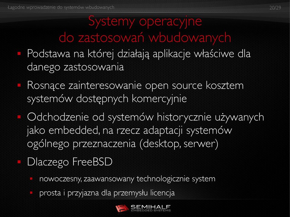 systemów historycznie używanych jako embedded, na rzecz adaptacji systemów ogólnego przeznaczenia (desktop,