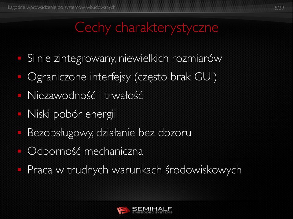 i trwałość Niski pobór energii Bezobsługowy, działanie bez