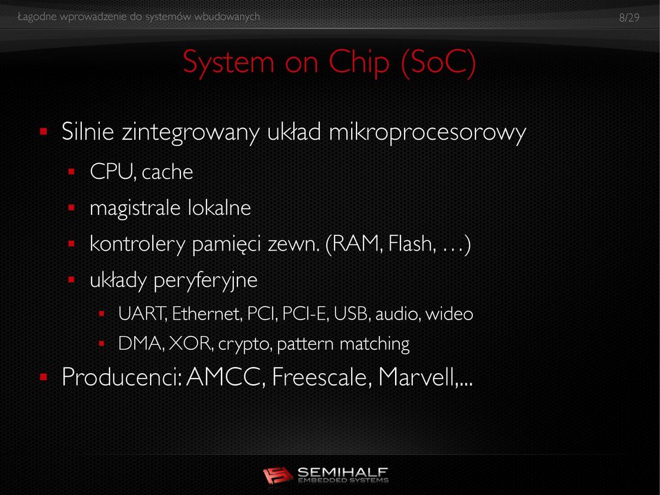 (RAM, Flash, ) układy peryferyjne UART, Ethernet, PCI, PCI-E, USB,