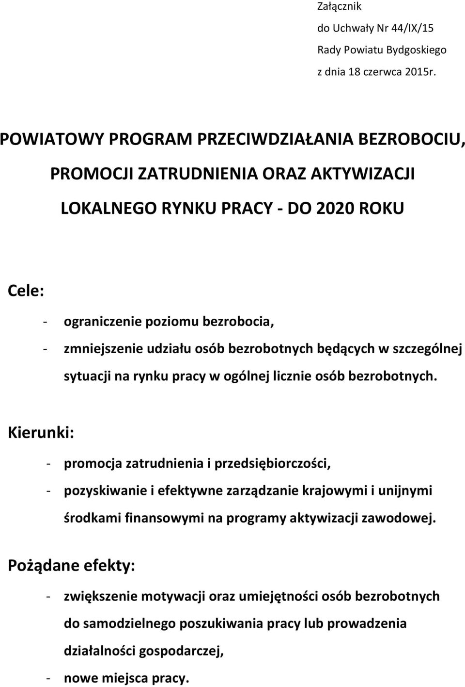 udziału osób bezrobotnych będących w szczególnej sytuacji na rynku pracy w ogólnej licznie osób bezrobotnych.