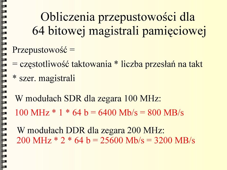 magistrali W modułach SDR dla zegara 100 MHz: 100 MHz * 1 * 64 b = 6400 Mb/s