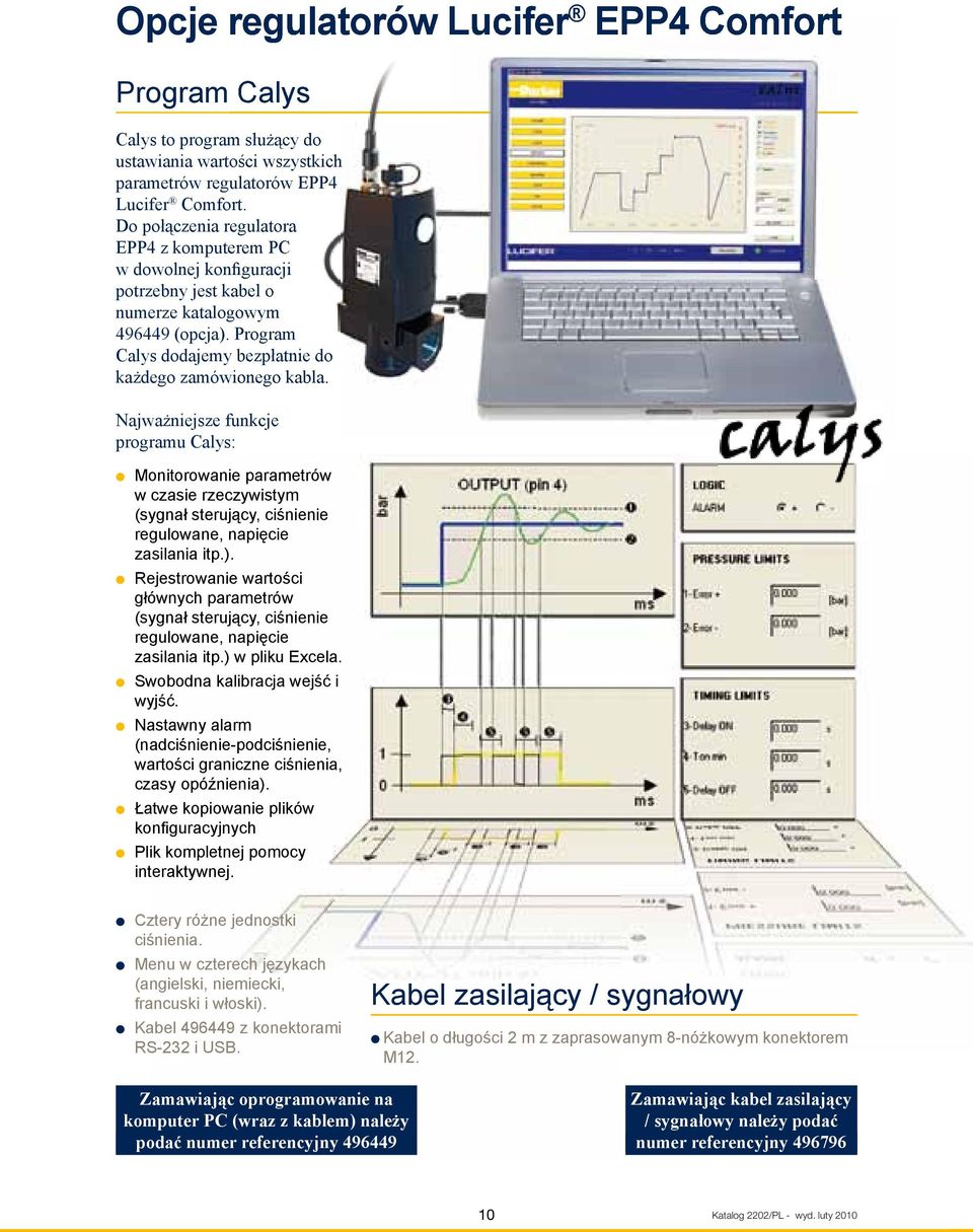 Najważniejsze funkcje programu Calys: Monitorowanie parametrów w czasie rzeczywistym (sygnał sterujący, ciśnienie regulowane, napięcie zasilania itp.).
