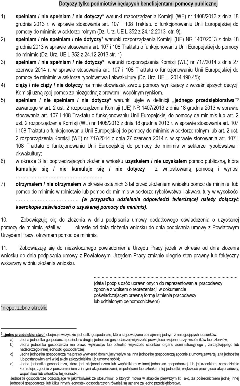 9), 2) spełniam / nie spełniam / nie dotyczy* warunki rozporządzenia Komisji (UE) NR 1407/2013 z dnia 18 grudnia 2013 w sprawie stosowania art.