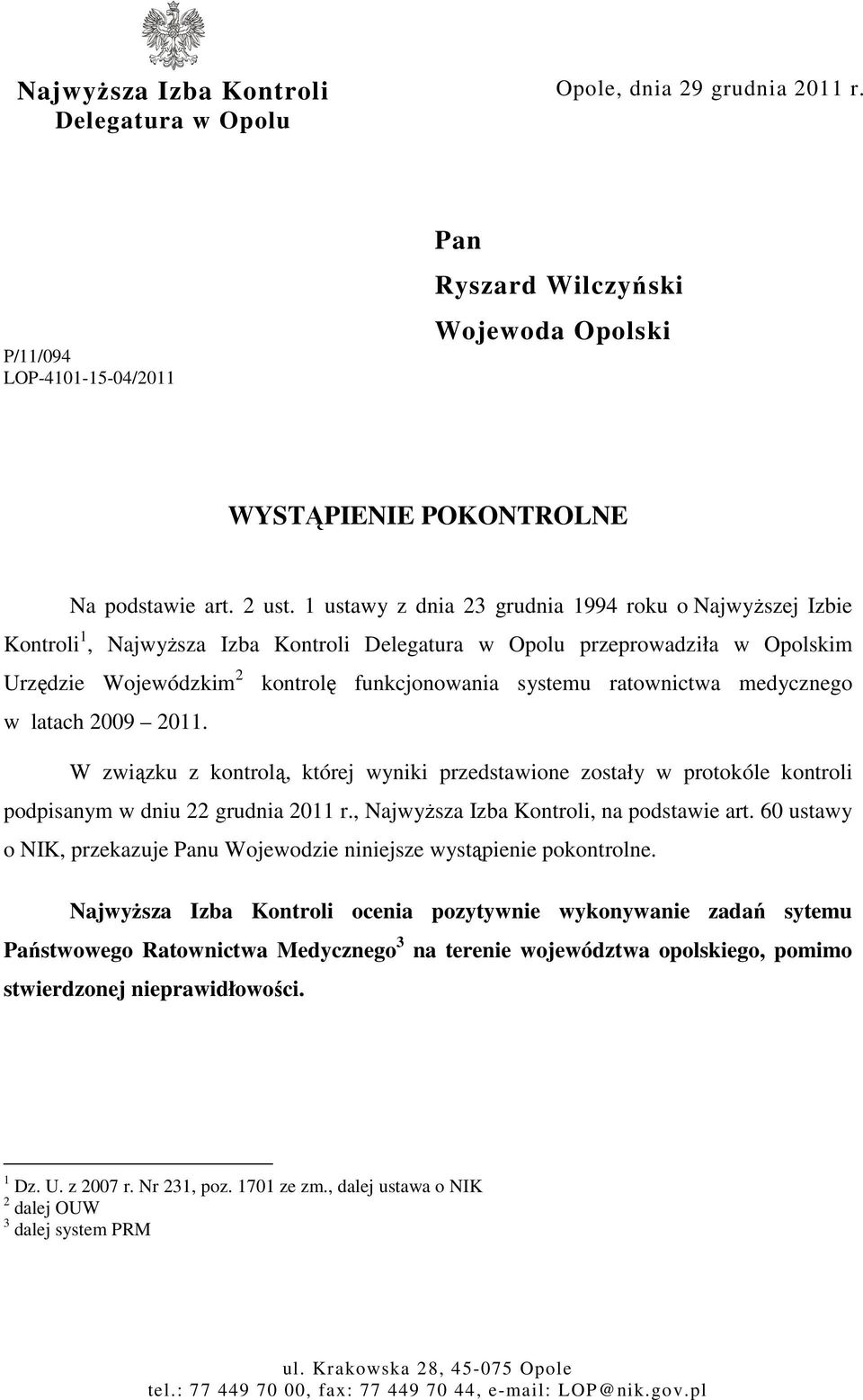 ratownictwa medycznego w latach 2009 2011. W związku z kontrolą, której wyniki przedstawione zostały w protokóle kontroli podpisanym w dniu 22 grudnia 2011 r.