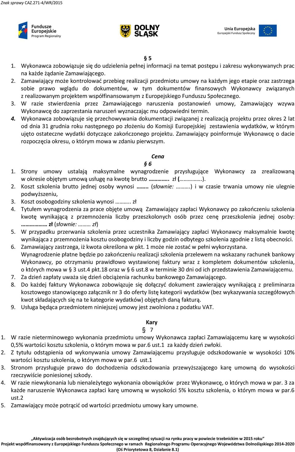 realizowanym projektem współfinansowanym z Europejskiego Funduszu Społecznego. 3.