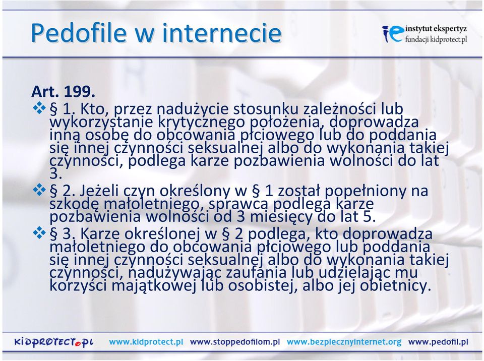 seksualnej albo do wykonania takiej czynności, podlega karze pozbawienia wolności do lat 3. 2.