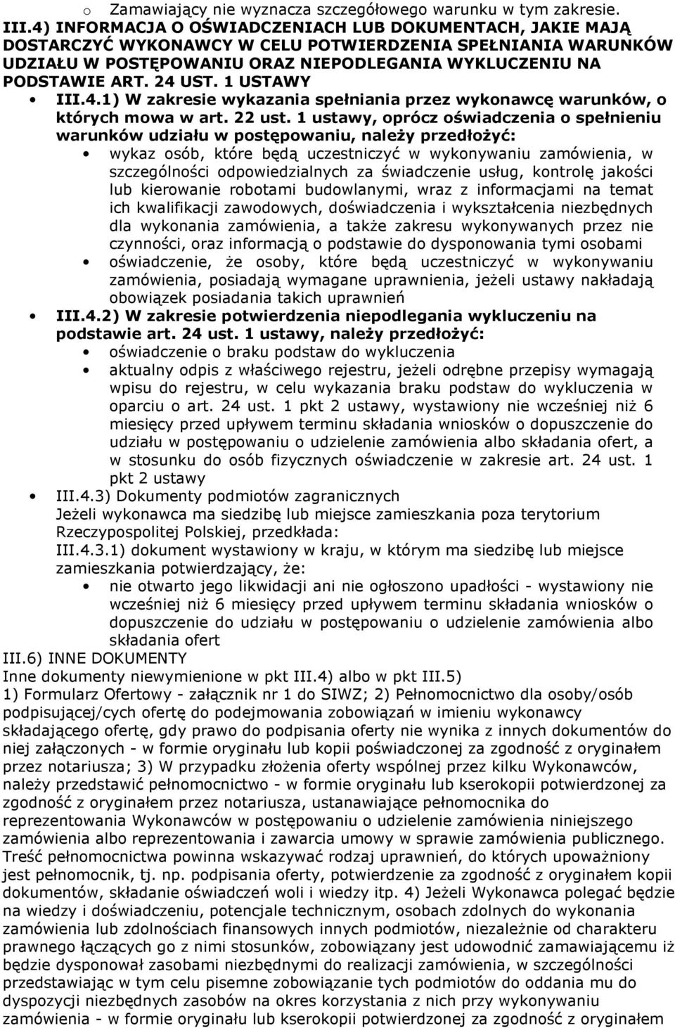 1 USTAWY III.4.1) W zakresie wykazania spełniania przez wykonawcę warunków, o których mowa w art. 22 ust.