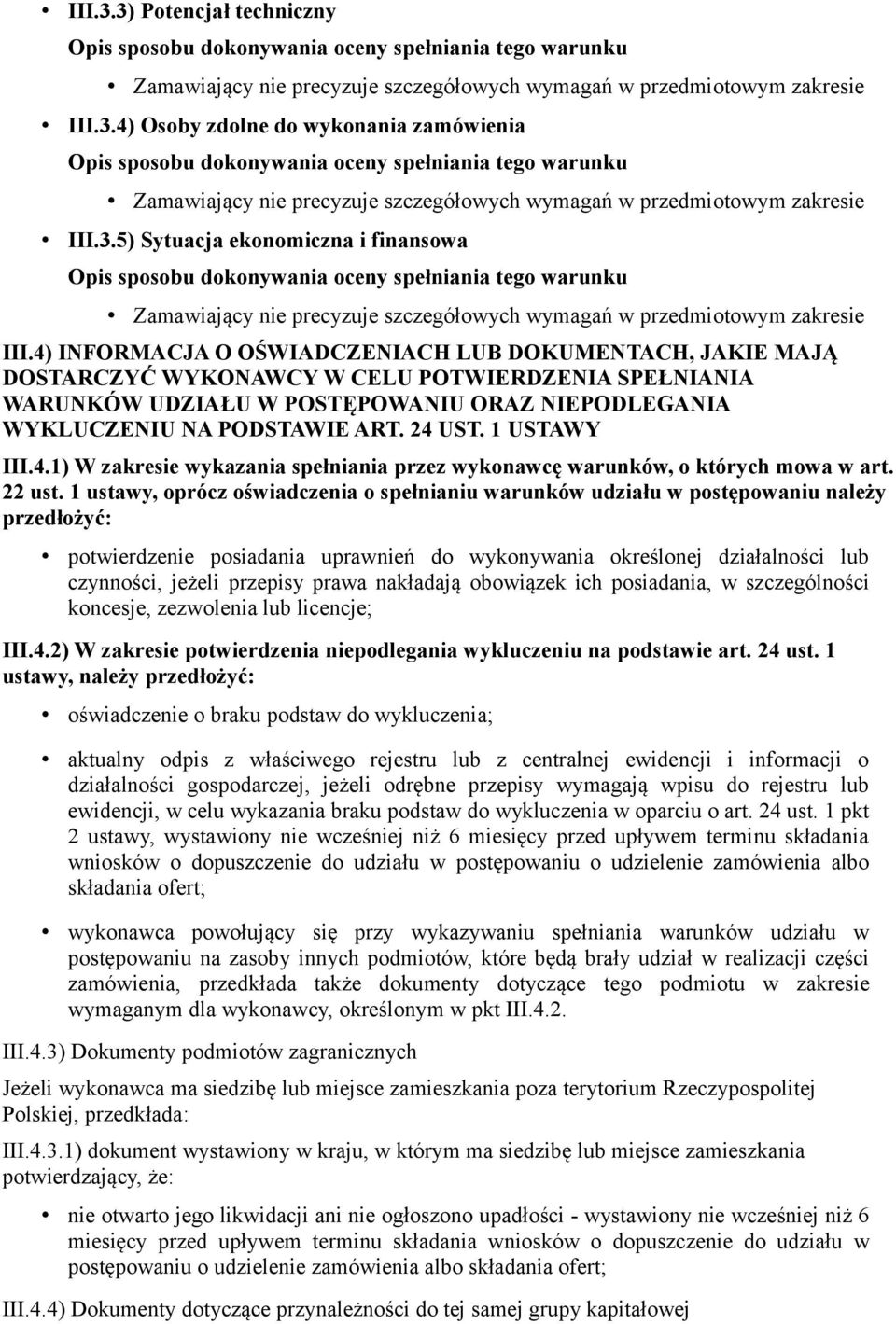 1 USTAWY III.4.1) W zakresie wykazania spełniania przez wykonawcę warunków, o których mowa w art. 22 ust.