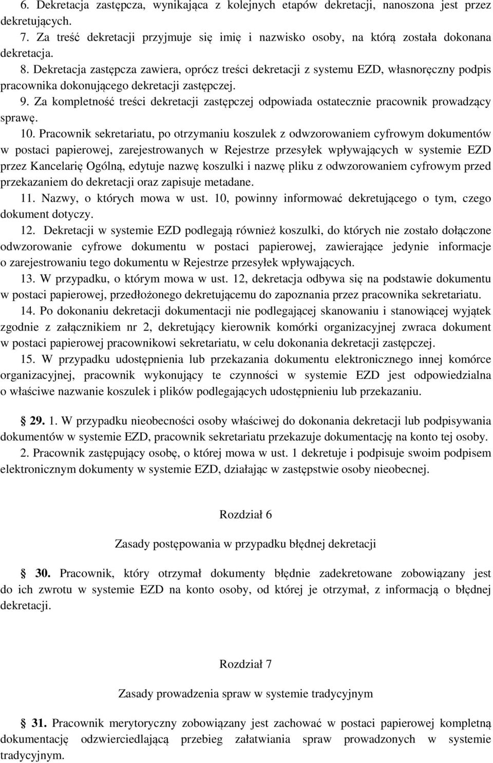 Za kompletność treści dekretacji zastępczej odpowiada ostatecznie pracownik prowadzący sprawę. 10.