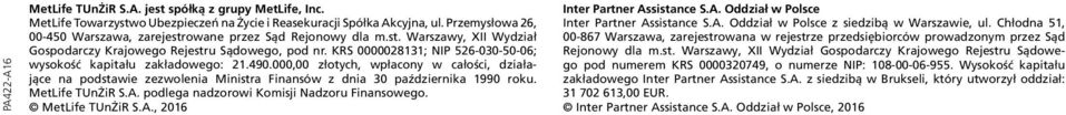 KRS 0000028131; NIP 526-030-50-06; wysokość kapitału zakładowego: 21.490.000,00 złotych, wpłacony w całości, działające na podstawie zezwolenia Ministra Finansów z dnia 30 października 1990 roku.