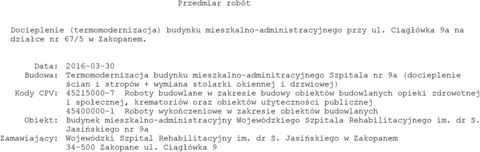 zdrowotnej i społecznej, krematoriów oraz obiektów użyteczności publicznej 45400000-1 Roboty wykończeniowe w zakresie obiektów budowlanych Obiekt: Budynek