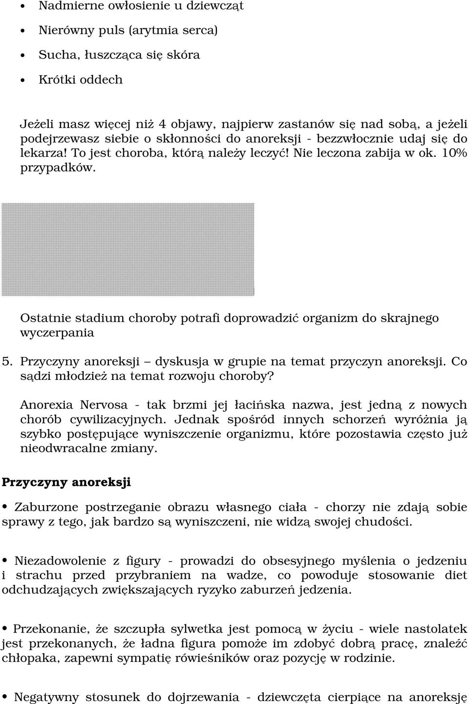 Ostatnie stadium choroby potrafi doprowadzić organizm do skrajnego wyczerpania 5. Przyczyny anoreksji dyskusja w grupie na temat przyczyn anoreksji. Co sądzi młodzież na temat rozwoju choroby?