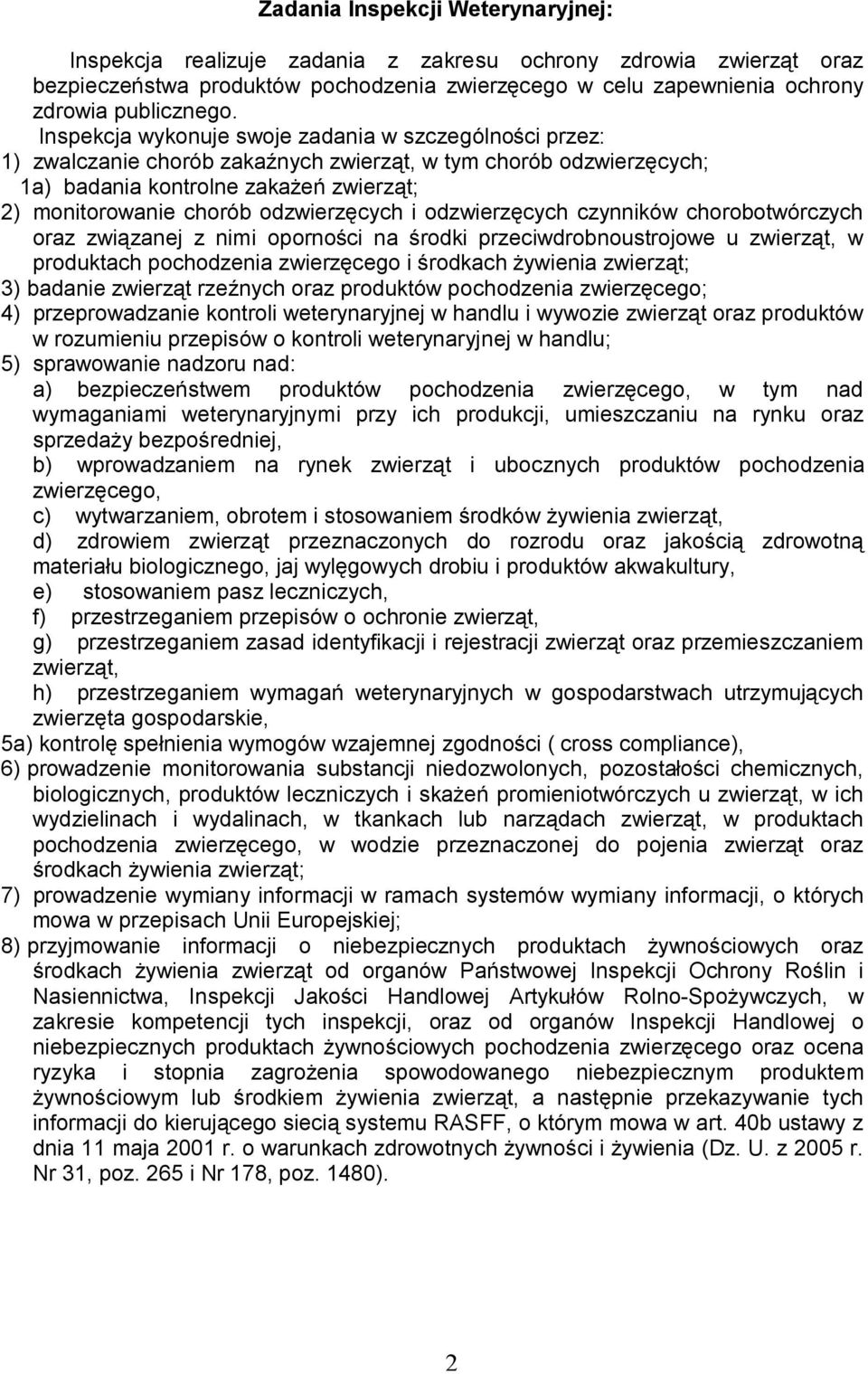 odzwierzęcych i odzwierzęcych czynników chorobotwórczych oraz związanej z nimi oporności na środki przeciwdrobnoustrojowe u zwierząt, w produktach pochodzenia zwierzęcego i środkach żywienia