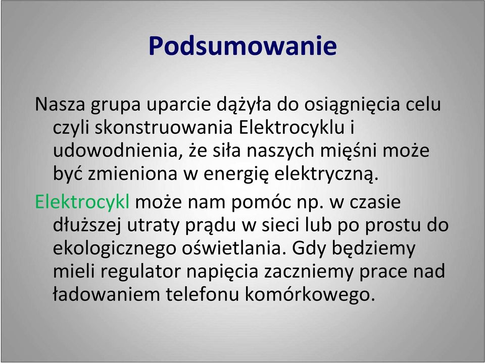 Elektrocyklmoże nam pomóc np.