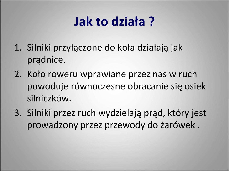 Koło roweru wprawiane przez nas w ruch powoduje równoczesne