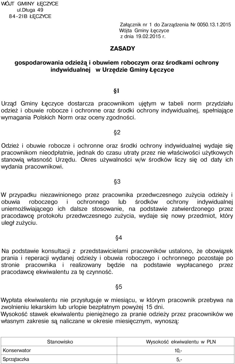 obuwie robocze i ochronne oraz środki ochrony indywidualnej, spełniające wymagania Polskich Norm oraz oceny zgodności.