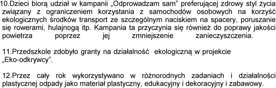 Kampania ta przyczynia się również do poprawy jakości powietrza poprzez jej zmniejszenie zanieczyszczenia. 11.