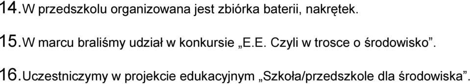 E. Czyli w trosce o środowisko. 16.