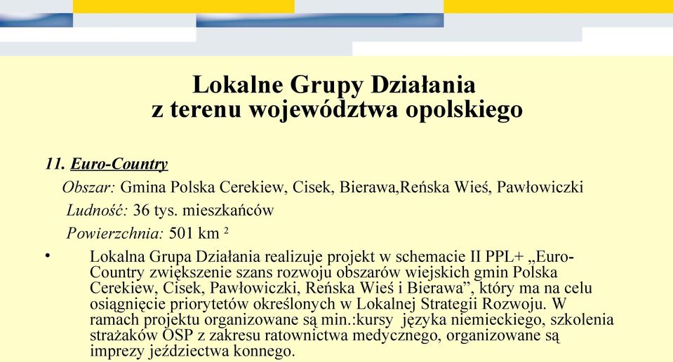 obszarów wiejskich gmin Polska Cerekiew, Cisek, Pawłowiczki, Reńska Wieś i Bierawa, który ma na celu osiągnięcie priorytetów określonych w