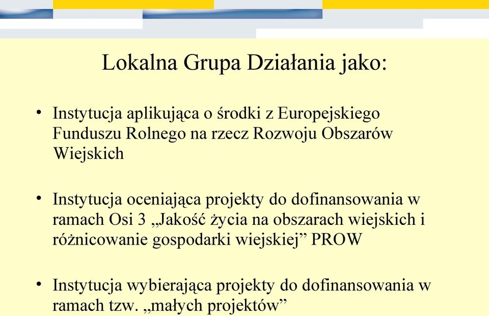 dofinansowania w ramach Osi 3 Jakość życia na obszarach wiejskich i różnicowanie