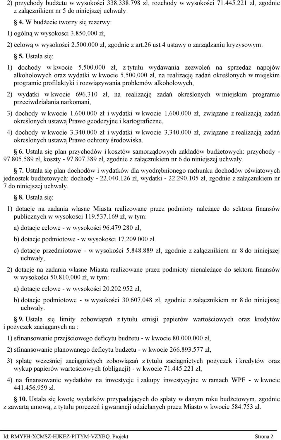 500.000 zł, na realizację zadań określonych w miejskim programie profilaktyki i rozwiązywania problemów alkoholowych, 2) wydatki w kwocie 696.