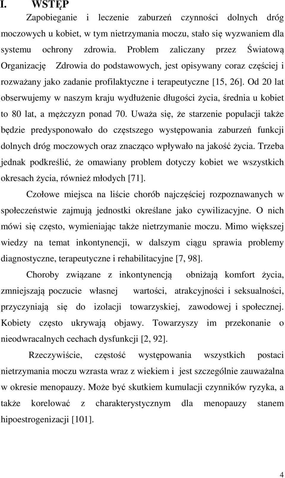 Od 20 lat obserwujemy w naszym kraju wydłużenie długości życia, średnia u kobiet to 80 lat, a mężczyzn ponad 70.