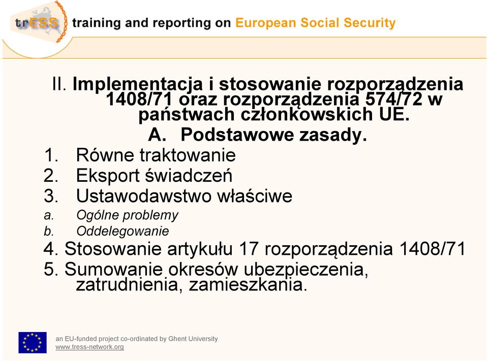 Ogólne problemy b. Oddelegowanie 4. Stosowanie artykułu 17 rozporządzenia 1408/71 5.