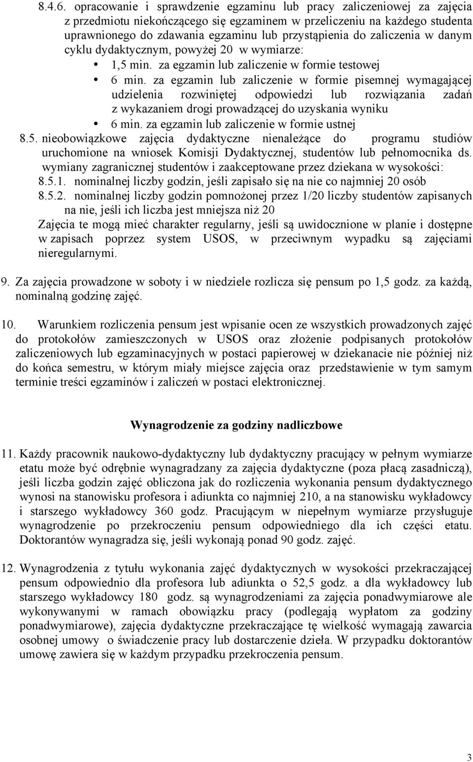 do zaliczenia w danym cyklu dydaktycznym, powyżej 20 w wymiarze: 1,5 min. za egzamin lub zaliczenie w formie testowej 6 min.